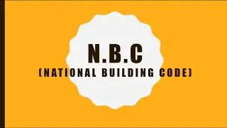 WHAT IS N.B.C (NATIONAL BUILDING CODE) ?