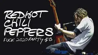 Red Hot Chili Peppers F*ck 2020 Party #13 - Josh Klinghoffer Era Mashup, Live Compilation