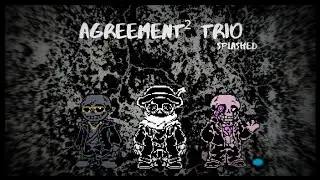 「 Agreement² Trio Splashed 」- Contract-diction 