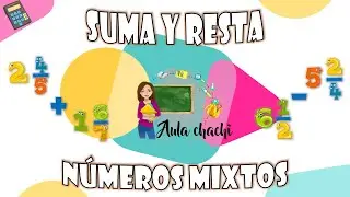 Suma y Resta de Números Mixtos | Aula chachi - Vídeos educativos para niños