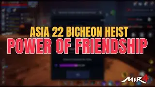 POWER OF FRIENDSHIP ASIA 22 BICHEON HEIST - MIR4