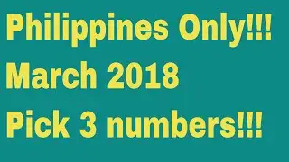 Philippines Only, March 2018 pick 3 numbers!!!