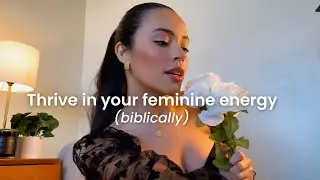 How To Be In Your Feminine Energy as a Christian
