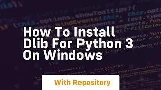 How to install dlib for python 3 on windows