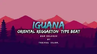 Iguana - Oriental Reggaeton type beat - Prod. by Bgm Release