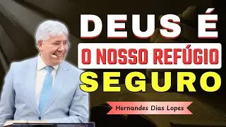 O Refúgio em Deus: Como Encontrar Proteção nas Tempestades da Vida | Hernandes Dias Lopes