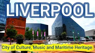 A Walk Through Liverpool &ndash; City of Culture, Music and Maritime Heritage
