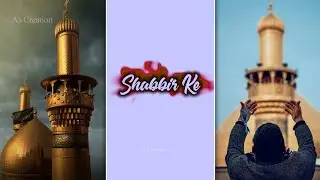 Muharram WhatsApp Status 2022 | Ya Hussain Status | Muharram 4k Full Screen Status || As Creation