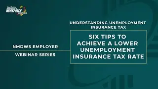 Understanding Unemployment Insurance Tax: Six Tips to Achieve a Lower UI Tax Rate