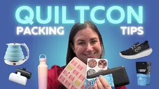 QuiltCon Packing Tips and Tricks