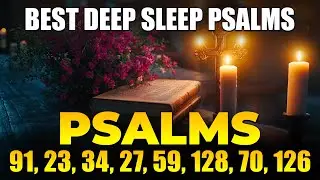 Best Deep Sleep Psalms | Psalms 91, 23, 34, 27, 59, 128, 70, 126 | Fall Asleep in God's Word