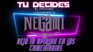 Vota por el nuevo lanzamiento de Negami!