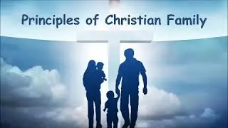 06 Marriage and Christ centerdness | Principles of Christian Family