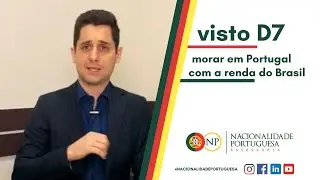 Visto D7 Portugal - Morar em Portugal com a renda do Brasil