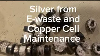Getting  Silver from Fuses and doing a little Copper Cell Maintenance