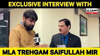 #exclusiveinterview with MLA Trehgam Saifullah Mir 