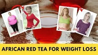 African Red Tea for Weight Loss | Shed One Pound of FAT every 72 hours?!