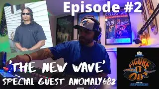 FIGURE IT OUT | Episode #2 | 'The New Wave' w/Anomaly682