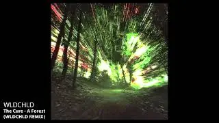 The Cure - A Forest (WLDCHLD Remix)