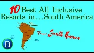 10 Best All Inclusive Resorts in South America