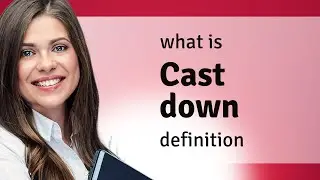 Cast down | definition of CAST DOWN