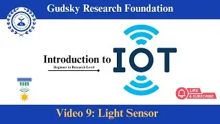 Video 9: Light Sensor Tutorial with Practical Project