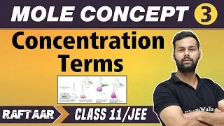 Mole Concept 03 || Concentration Terms || Class 11/JEE || RAFTAAR