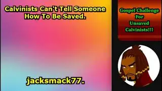 Calvinists Can't Tell Someone How To Be Saved.