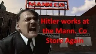 Hitler works at the Mann Co. Store Again