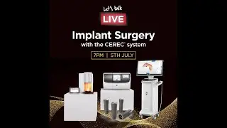 Let's Talk LIVE Implant Surgery with the CEREC system