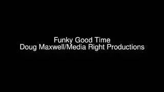 Funky Good Time - Doug Maxwell/Media Right Productions [ロック] [ファンキー] [01:50]