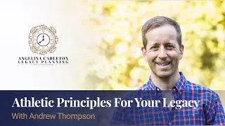 Athletic Principles For Your Legacy with Andrew D. Thompson