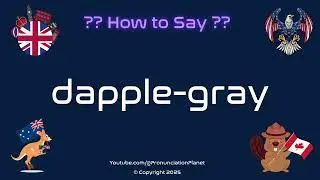 🐴🌫️ How to Pronounce dapple-gray? (CORRECTLY) | Pronunciation Planet