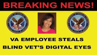 BLIND VETERAN DIGITAL EYES STOLEN BY V.A. EMPLOYEE #veteran