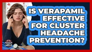 Is Verapamil Effective For Cluster Headache Prevention? - Headache and Migraine Help