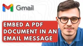 How To Embed A PDF Document In An Email Message In Gmail [2025 Guide]
