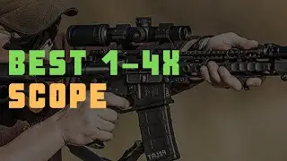 5 Best 1-4x Scope | Check Best 1-4x Scopes For The Money Today