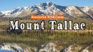 The Mount Tallac Trail - Desolation Wilderness   4K