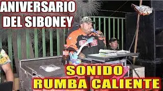*** RUMBA CALIENTE ANIVERSARIO DEL SIBONEY ***