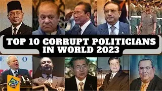 Exposed: Top 10 Most Corrupt Politicians in the World 2023 - Shocking Facts and Scandals!