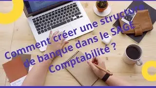 Comment créer une structure de domiciliation bancaire dans le logiciel sage 100 Comptabilité
