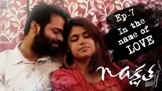 Nakshatra | Episode 7 - In The Name Of Love || Faria Abdullah || Infinitum Media