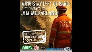 #414 STAY LEFT OF BANG: A Career of International Disaster Response & Rescue with Jim McParland P...