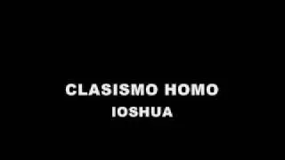 IOSHUA clasismo homo