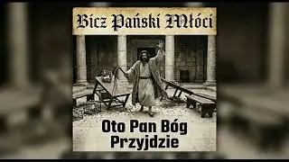 OTO PAN B&Oacute;G PRZYJDZIE - BICZ PAŃSKI MŁ&Oacute;CI