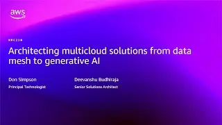 AWS re:Invent 2025 - Architecting multicloud solutions from data mesh to generative AI (HMC210)