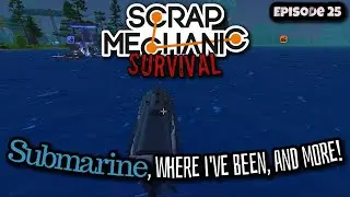 Scrap Mechanic Survival Ep25 - Submarines and where I beens -  along with a trip to Scrap City!