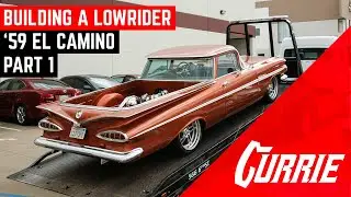 Building A '59 El Camino Low Rider! | Episode 1 | Currie Equipped
