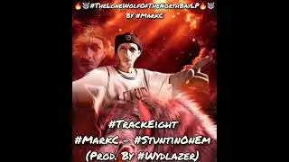 #TrackEight #MarkC - #StuntinOnEm (Prod. By #Wydlazer)