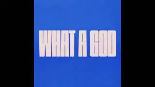 What A God (Studio) - SEU Worship, Kenzie Walker, Chelsea Plank & Roosevelt Stewart